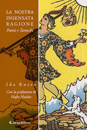 La nostra insensata ragione. Poesie e tarocchi La nostra insensata ragione. Poesie e tarocchi von Aletti editore