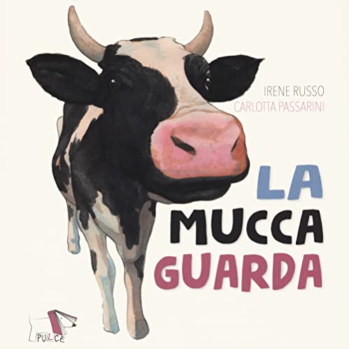 La mucca guarda. Ediz. a colori von Pulce