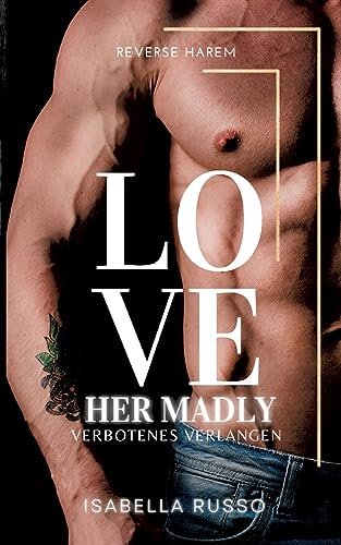 Love Her Madly (Reverse Harem): Verbotenes Verlangen von BoD – Books on Demand