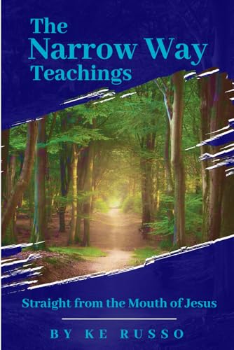 The Narrow Way Teachings: Straight from the Mouth of Jesus von Independently published