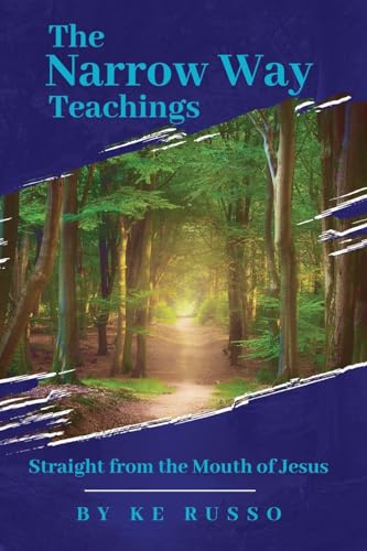 The Narrow Way Teachings: Straight from the Mouth of Jesus von Self Published