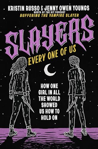 Slayers, Every One of Us: How One Girl in All the World Showed Us How to Hold on Slayers, Every One of Us: How One Girl in All the World Showed Us How to Hold on von St Martin's Press