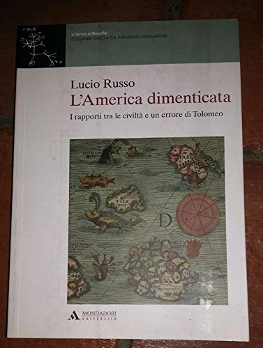 L'America dimenticata. I rapporti tra le civiltà e un errore di Tolomeo (Scienza e filosofia)