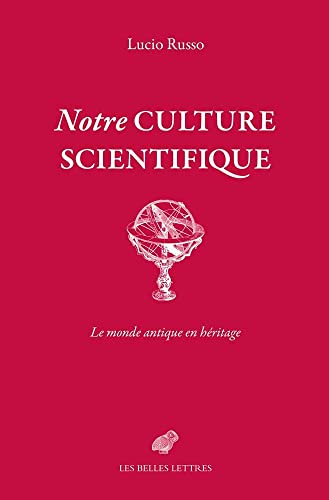 Notre Culture Scientifique: Le Monde Antique En Heritage