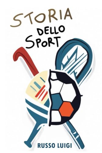 Storia dello Sport: Attraverso gli occhi dei campioni von Independently published