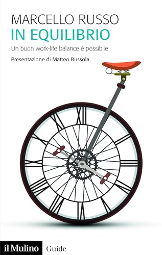 In equilibrio. Un buon work-life balance è possibile (Guide)