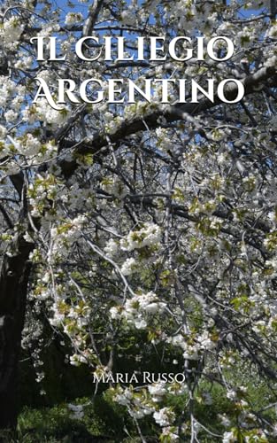 Il Ciliegio Argentino von Independently published