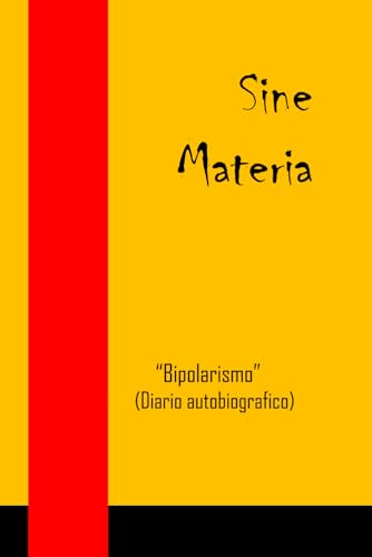 Sine Materia "Bipolarismo": (Diario autobiografico) von Independently published