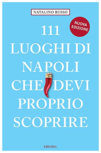 111 luoghi di Napoli che devi proprio scoprire