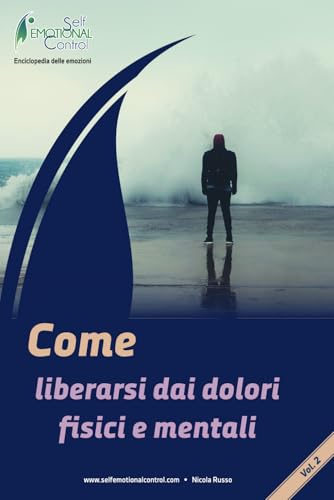 Come liberarsi dai dolori fisici e mentali von Independently published
