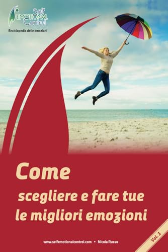 Come scegliere e fare tue le migliori emozioni von Independently published