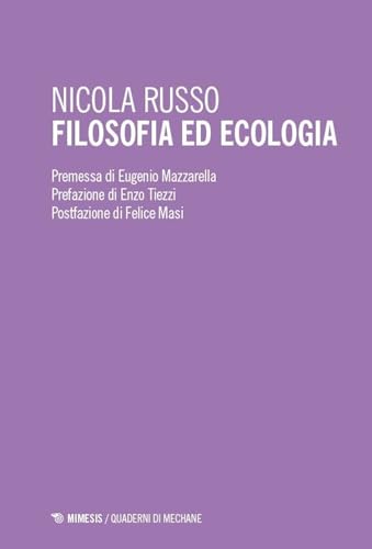 Filosofia ed ecologia. Genealogia della scienza ecologica ed etica della crisi ambientale (Quaderni di Mechane) von Mimesis