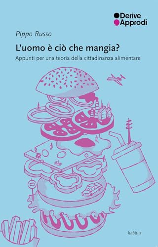 L'uomo è ciò che mangia? Appunti per una teoria della cittadinanza alimentare von DeriveApprodi