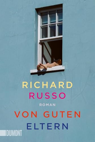 Von guten Eltern: Roman (North-Bath-Trilogie, Band 3) von DuMont Buchverlag GmbH & Co. KG