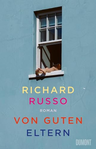 Von guten Eltern: Roman (North-Bath-Trilogie, Band 3) Von guten Eltern: Roman (North-Bath-Trilogie, Band 3) von DuMont Buchverlag GmbH