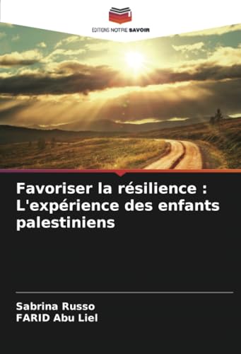 Favoriser la résilience : L'expérience des enfants palestiniens von Editions Notre Savoir