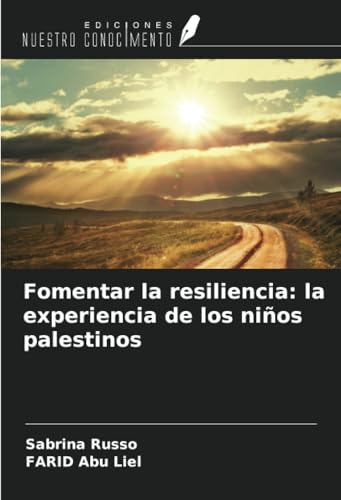 Fomentar la resiliencia: la experiencia de los niños palestinos von Ediciones Nuestro Conocimiento