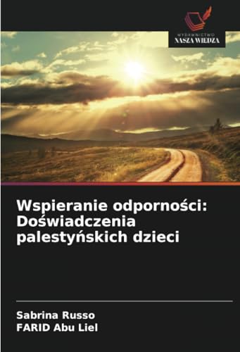 Wspieranie odporności: Doświadczenia palestyńskich dzieci: DE von Wydawnictwo Nasza Wiedza