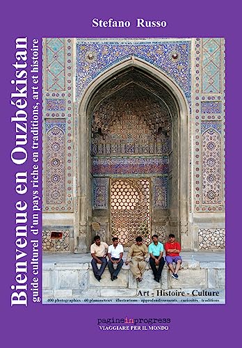 Bienvenue en Ouzbékistan. Guide culturel d'un pays riche en traditions, art et histoire. Con Segnalibro (Viaggiare per il mondo)