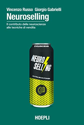 Neuroselling. Il contributo delle neuroscienze alle tecniche di vendita (Marketing) von Hoepli