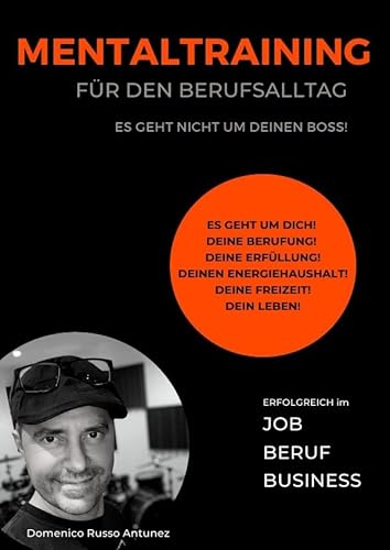 Mentaltraining für den Berufsalltag: Souveränität, Erfolg und Balance im Berufsalltag. Mentaltraining für den Berufsalltag: Souveränität, Erfolg und Balance im Berufsalltag.