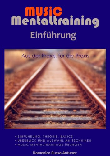 Einführung in das Music Mentaltraining: Mentaltraining für Musikbegeisterte Einführung von epubli