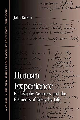 Human Experience: Philosophy, Neurosis, and the Elements of Everyday Life (Suny Series in Contemporary Continental Philosophy) von State University of New York Press