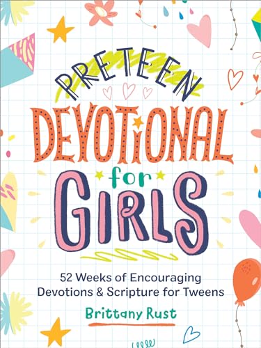 Preteen Devotional for Girls: 52 Weeks of Encouraging Devotions and Scripture for Tweens Preteen Devotional for Girls: 52 Weeks of Encouraging Devotions and Scripture for Tweens