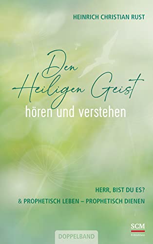 Den Heiligen Geist hören und verstehen: Herr, bist du es? & Prophetisch leben - prophetisch dienen