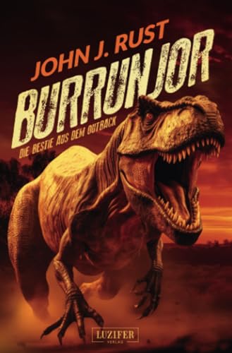 BURRUNJOR - DIE BESTIE AUS DEM OUTBACK: Thriller, Abenteuer, Horror (Die Jack Rastun Abenteuer, Band 2)