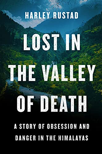 Lost in the Valley of Death: A Story of Obsession and Danger in the Himalayas Lost in the Valley of Death: A Story of Obsession and Danger in the Himalayas von Harper