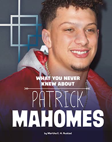 What You Never Knew About Patrick Mahomes (Behind the Scenes Biographies) von Capstone Press