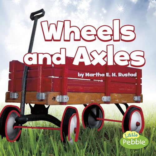 Wheels and Axles (Little Pebble: Simple Machines)