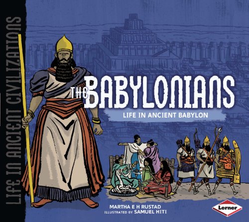 The Babylonians: Life in Ancient Babylon (Life in Ancient Civilizations) von Lerner