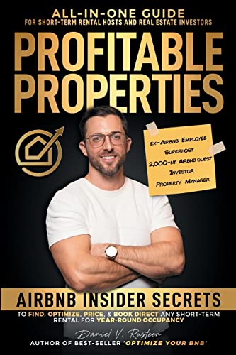 Profitable Properties: Airbnb Insider Secrets to Find, Optimize, Price, & Book Direct any Short-Term Rental Investment for Year-Round Occupancy Profitable Properties: Airbnb Insider Secrets to Find, Optimize, Price, & Book Direct any Short-Term Rental Investment for Year-Round Occupancy