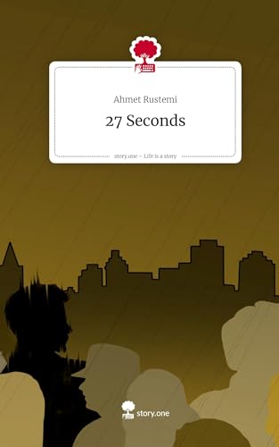 27 Seconds. Life is a Story - story.one von story.one publishing