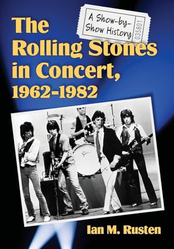The Rolling Stones in Concert, 1962-1982: A Show-by-Show History von McFarland