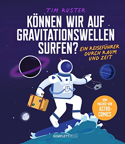 Können wir auf Gravitationswellen surfen?: Ein Reiseführer durch Raum und Zeit