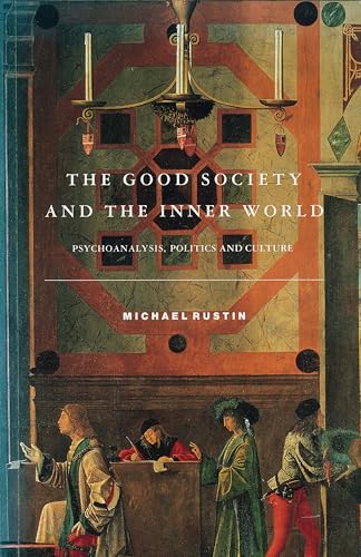 The Good Society and the Inner World: Psychoanalysis, Politics and Culture von Verso