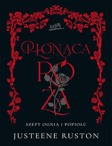 Płonąca róża.Seria Szept ognia i popiołu von BeYa
