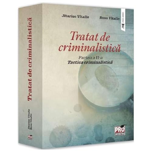 Tratat De Criminalistica. Tactica Criminalistica. Partea 2 Tratat De Criminalistica. Tactica Criminalistica. Partea 2 von Pro Universitaria