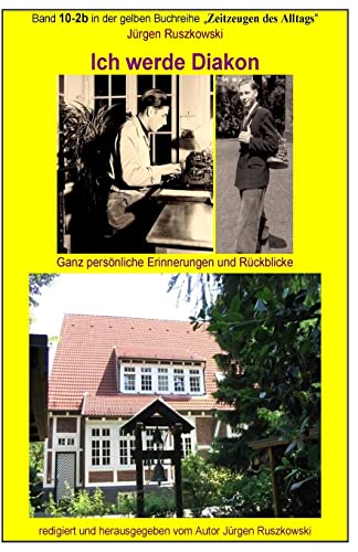 Ich werde Diakon: Band 10-2b in der gelben Buchreihe bei Juergen Ruszkowski (gelbe Reihe, Band 10)