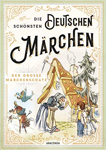 Die schönsten deutschen Märchen - Der große Märchenschatz von Anaconda Verlag