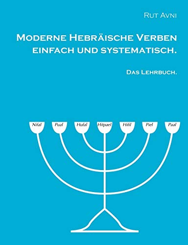 Moderne Hebräische Verben einfach und systematisch.: Das Lehrbuch. von Books on Demand