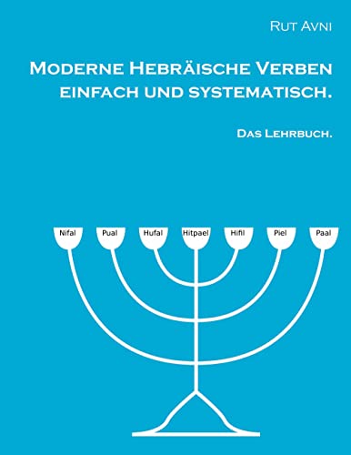 Moderne Hebräische Verben einfach und systematisch.: Das Lehrbuch. von Books on Demand