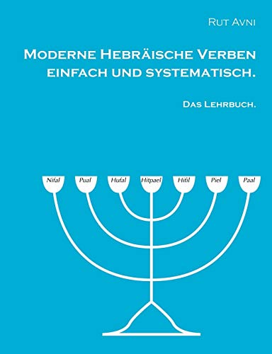 Moderne Hebräische Verben einfach und systematisch.: Das Lehrbuch.