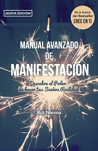Manual Avanzado De Manifestacion: Descubre el Poder de hacer tus Sueños Realidad (CREE EN TI, Band 2) von CREATESPACE