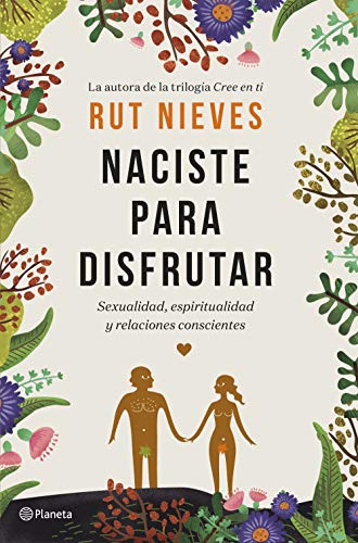 Naciste para disfrutar: Sexualidad, espiritualidad y relaciones conscientes (No Ficción)