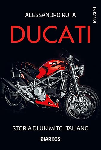 Ducati. Storia di un mito italiano (I grandi) von DIARKOS