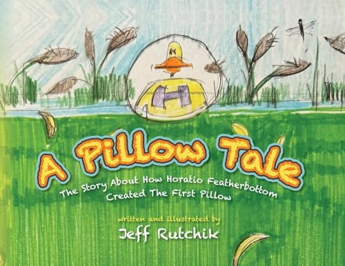 A Pillow Tale: The Story About How Horatio Featherbottom Created The First Pillow von Palmetto Publishing